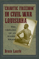 "Chaotic freedom" in Civil War Louisiana : the origins of an iconic image /