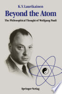 Beyond the Atom : the Philosophical Thought of Wolfgang Pauli /