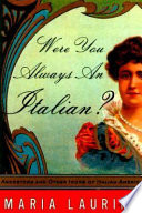 Were you always an Italian? : ancestors and other icons of Italian America /