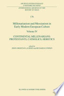 Millenarianism and Messianism in Early Modern European Culture Volume IV : Continental Millenarians: Protestants, Catholics, Heretics /