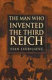 The man who invented the Third Reich : the life and times of Arthur Moeller van den Bruck /
