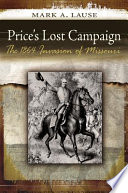Price's lost campaign : the 1864 invasion of Missouri /