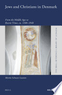 Jews and Christians in Denmark : from the Middle Ages to recent times ca. 1100-1948 /
