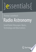 Radio Astronomy : Small Radio Telescopes: Basics, Technology, and Observations /