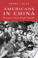 Americans in China : encounters with the People's Republic /