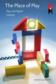The place of play : toys and digital cultures /