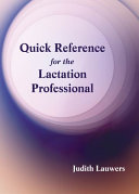 Quick reference for the lactation professional /