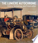 The Lumière autochrome : history, technology, and preservation /
