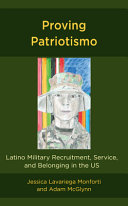 Proving patriotismo : Latino military recruitment service and belonging in the US /