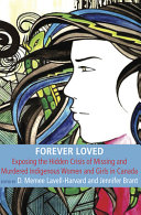 Forever loved : exposing the hidden crisis of missing and murdered indigenous women and girls in Canada /