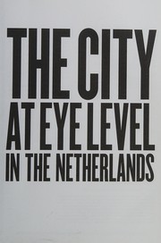 The city at eye level in the Netherlands /