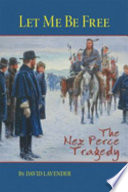 Let me be free : the Nez Perce tragedy /