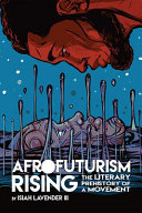 Afrofuturism rising : the literary prehistory of a movement /