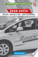 Jazz sells : music, marketing, and meaning /