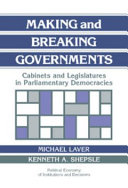 Making and breaking governments : cabinets and legislatures in parliamentary democracies /