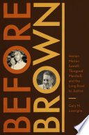 Before Brown : Heman Marion Sweatt, Thurgood Marshall, and the long road to justice /