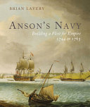 Anson's navy : building a fleet for empire, 1744-1763 /