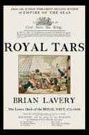 Royal tars : the lower deck of the Royal Navy, 875-1850 /