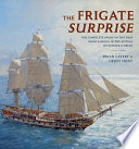 The frigate Surprise : the complete story of the ship made famous in the novels of Patrick O'Brian /