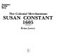 The Colonial merchantman : Susan Constant, 1605 /