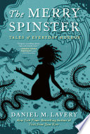 The merry spinster : tales of everyday horror /