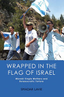 Wrapped in the flag of Israel : Mizrahi single mothers and bureaucratic torture /