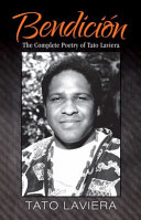 Bendicion : the complete poetry of Tato Laviera /