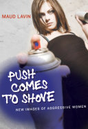 Push comes to shove : new images of aggressive women /