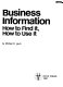 Business information : how to find it, how to use it /