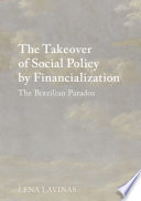 The takeover of social policy by financialization : the Brazilian paradox /