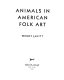 Animals in American folk art /