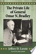 The private life of General Omar N. Bradley /