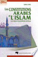 Les constitutions arabes et l'Islam : les enjeux du pluralisme juridique /