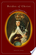 Brides of Christ : conventual life in colonial Mexico /