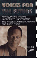 Voices for the future : appreciating the past in order to understand the present, while planning for the future /