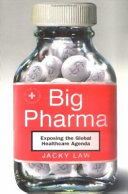 Big pharma : exposing the global healthcare agenda  /