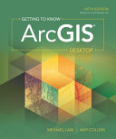 Getting to know ArcGIS desktop /