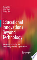 Educational Innovations Beyond Technology : Nurturing Leadership and Establishing Learning Organizations /