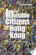 The invisible citizens of Hong Kong : art and stories of Vietnamese boatpeople /