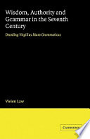 Wisdom, authority, and grammar in the seventh century : decoding Virgilius Maro Grammaticus /