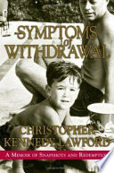 Symptoms of withdrawal : a memoir of snapshots and redemption /