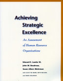 Achieving strategic excellence : an assessment of human resource organizations /
