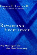 Rewarding excellence : pay strategies for the new economy /