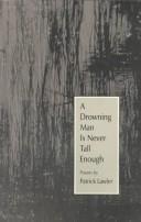 A drowning man is never tall enough : poems /