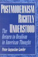 Postmodernism rightly understood : the return to realism in American thought /