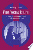 Women preaching revolution : calling for connection in a disconnected time /