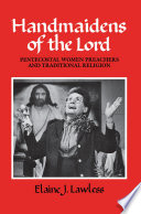 Handmaidens of the Lord : Pentecostal women preachers and traditional religion /