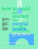 Therapy, Inc. : a hands-on guide to developing, positioning, and marketing your mental health practice in the 1990's /
