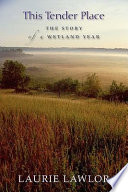 This tender place : the story of a wetland year /