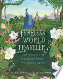 Fearless world traveler : adventures of Marianne North, botanical artist /